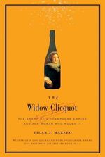 Tilar J. Mazzeo: The Widow Clicquot: The Story of a Champagne Empire and the Woman Who Ruled It, Buch