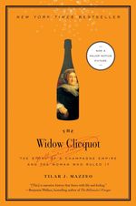 Tilar J. Mazzeo: The Widow Clicquot: The Story of a Champagne Empire and the Woman Who Ruled It, Buch