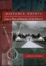 James S. Ackerman: Distance Points: Studies in Theory and Renaissance Art and Architecture, Buch
