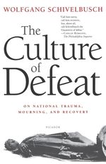 Wolfgang Schivelbusch: The Culture of Defeat: On National Trauma, Mourning, and Recovery, Buch