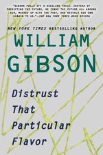 William Gibson: Distrust That Particular Flavor, Buch