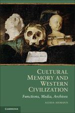 Aleida Assmann: Cultural Memory and Western Civilization: Functions, Media, Archives, Buch