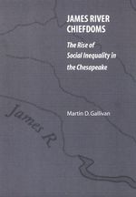 Martin D. Gallivan: James River Chiefdoms: The Rise of Social Inequality in the Chesapeake, Buch
