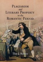 Tilar J. Mazzeo: Plagiarism and Literary Property in the Romantic Period, Buch