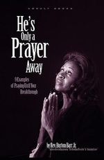 Burton Barr Jr: He's Only a Prayer Away: 9 Examples of Praying Until Your Breakthrough, Buch