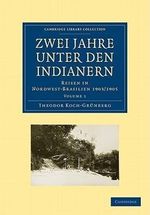 Theodor Koch-Grunberg: Zwei Jahre Unter Den Indianern, Buch