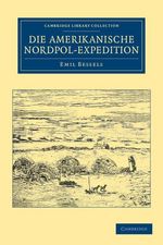 Emil Bessels: Die Amerikanische Nordpol-Expedition, Buch