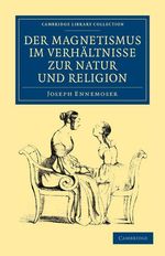 Joseph Ennemoser: Der Magnetismus Im Verh Ltnisse Zur Natur Und Religion, Buch