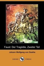 Johann Wolfgang von Goethe: Faust: Der Tragdie, Zweiter Teil (Dodo Press), Buch