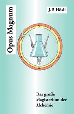 J. P. Hosli: Opus Magnum: Das Groe Magisterium Der Alchemie, Buch