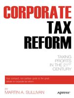 Martin Sullivan: Corporate Tax Reform: Taxing Profits in the 21st Century, Buch