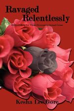 Kesha Lee Gore: Ravaged Relentlessly: Biblical Help for Those Overcoming Sexual Crime, Buch