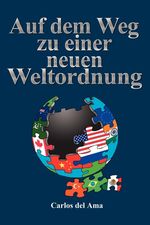 Carlos Del Ama: Auf Dem Weg Zu Einer Neuen Weltordnung, Buch