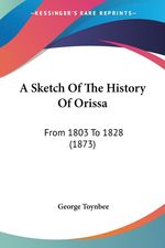 George Toynbee: A Sketch of the History of Orissa: From 1803 to 1828 (1873), Buch