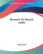 Adolph Rohut: Bismarck ALS Mensch (1899), Buch