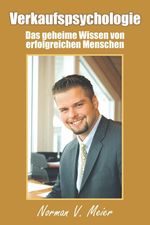 Norman V. Meier: Verkaufspsychologie: Das Geheime Wissen Von Erfolgreichen Menschen, Buch