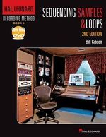 Bill Gibson: Hal Leonard Recording Method, Book 4: Sequencing Samples and Loops, 2nd Edition, Buch