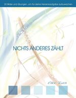 Elke Riess: Nichts Anderes Z Hlt: 20 Bilder Und Bungen, Um F R Deine Herzensaufgabe Aufzuwachen, Buch