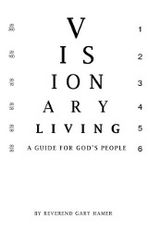 Gary Hamer: Visionary Living: A Guide for God's People, Buch