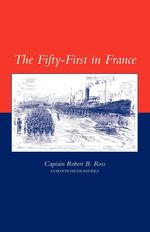 Robert B. Ross Capt Robert B. Ross: Fifty-First in France, Buch