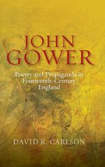 David R. Carlson: John Gower, Poetry and Propaganda in Fourteenth-Century England, Buch