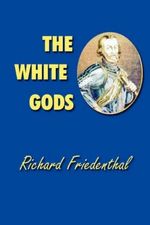Richard Friedenthal: The White Gods, Buch