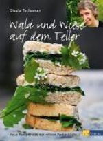 Gisula Tscharner: Wald und Wiese auf dem Teller, Buch