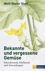 Wolf-Dieter Storl: Bekannte und vergessene Gemüse NA, Buch