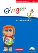 Ginger - Early Start Edition 3. 3. Schuljahr. Activity Book mit Lieder-/Text-CD, Buch