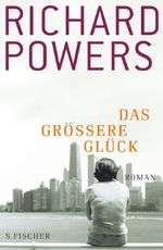Richard Powers: Das größere Glück, Buch