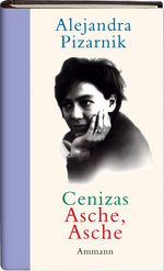 Alejandra Pizarnik: Cenizas - Asche, Asche, Buch