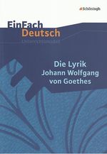 Jürgen Möller: EinFach Deutsch Unterrichtsmodelle. Die Lyrik Johann Wolfgang von Goethes, Buch