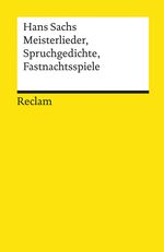 Hans Sachs: Meisterlieder, Spruchgedichte, Fastnachtsspiele, Buch