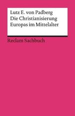 Lutz E. von Padberg: Die Christianisierung Europas im Mittelalter, Buch