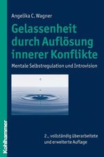 Angelika C. Wagner: Gelassenheit durch Auflösung innerer Konflikte, Buch
