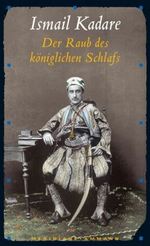 Ismail Kadare: Der Raub des königlichen Schlafs, Buch