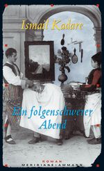 Ismail Kadare: Ein folgenschwerer Abend, Buch