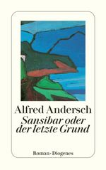 Alfred Andersch: Sansibar oder der letzte Grund, Buch