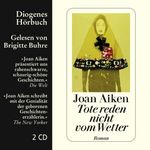 Joan Aiken: Tote reden nicht vom Wetter, 2 CDs
