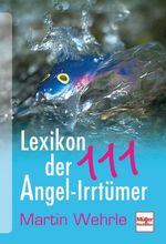 Martin Wehrle: Lexikon der 100 Angel-Irrtümer, Buch