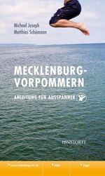 Michael Joseph; Matthias Schümann: Mecklenburg-Vorpommern. Anleitung für Ausspanner, Buch
