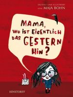 Maja Bohn: Mama, wo ist eigentlich das Gestern hin?, Buch