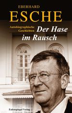 Eberhard Esche: Der Hase im Rausch, Buch