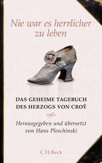 Herzog von Croÿ Emanuel: Nie war es herrlicher zu leben, Buch