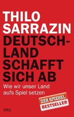 Thilo Sarrazin: Deutschland schafft sich ab, Buch