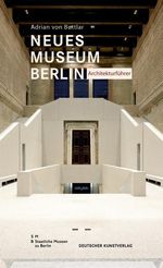 Adrian von Buttlar: Neues Museum Berlin. Architekturführer, Buch