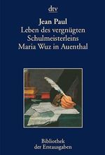 Jean Paul: Leben des vergnügten Schulmeisterleins Maria Wuz in Auenthal, Buch