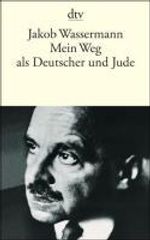 Jakob Wassermann: Mein Weg als Deutscher und Jude, Buch