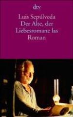 Luis Sepúlveda: Der Alte, der Liebesromane las, Buch