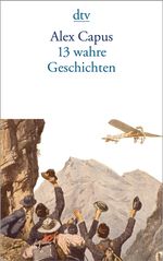 Alex Capus: 13 wahre Geschichten, Buch
